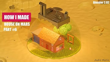 HOW I MADE House On Mars Part #6 in Blender 2.92 - 3D Modeling Process