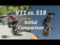 V11 vs S18: Initial Comparison