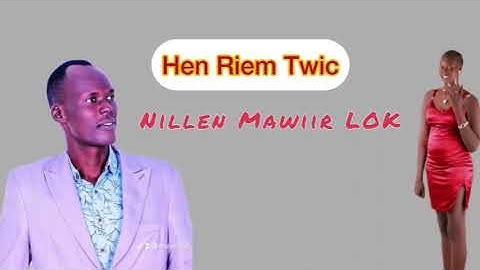 Hen Riem Twic by Mawiir LOK ~ South Sudan New Music