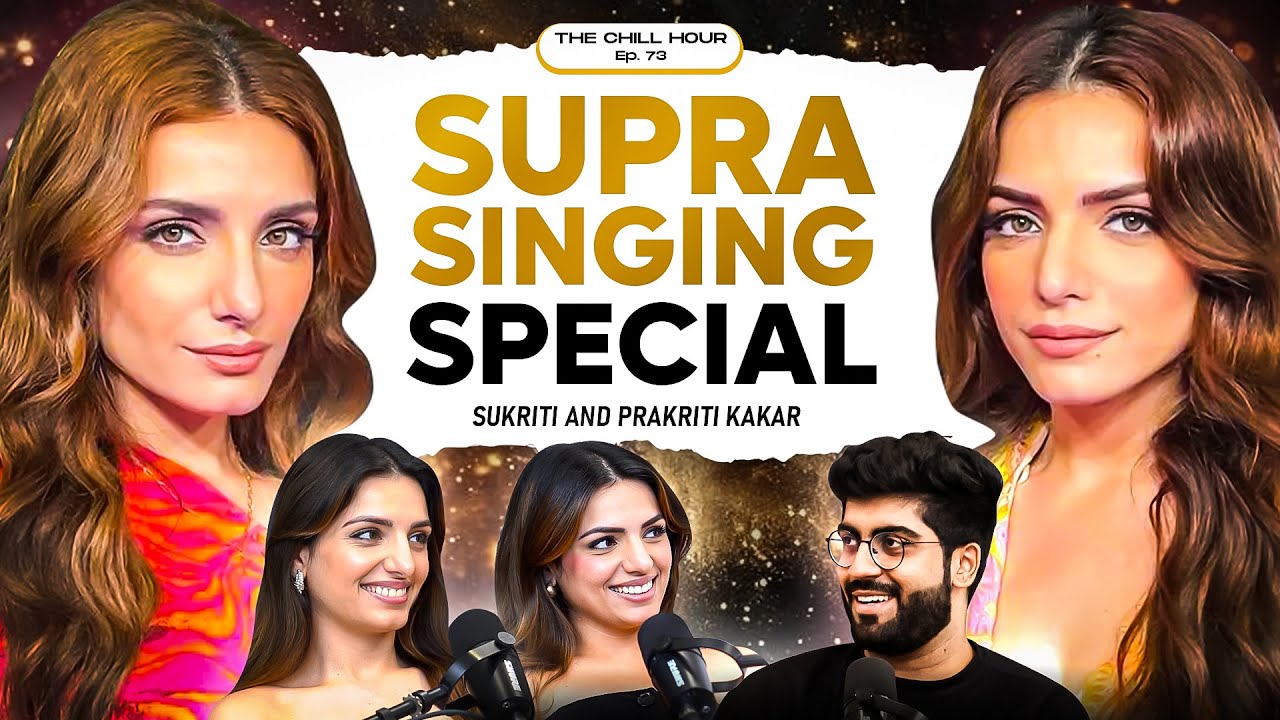 Music, Sisterhood & Drama: Sukriti & Prakriti Kakar's MOST Candid Interview | The Chill Hour Ep. 73