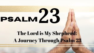 The Lord is My Shepherd: A Journey Through Psalm 23