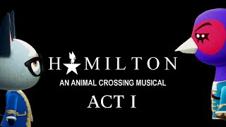 ACT 1  HAMILTON: An Animal Crossing Musical
