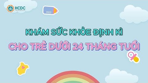 HCDC | Lợi ích khám sức khỏe định kì cho trẻ dưới 24 tháng tuổi