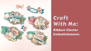 Craft with me: Ribbon cluster embellishments feat. MH Chasing Dreams