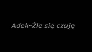 Adek-Źle się czuję