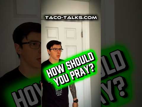 How Should You Pray?