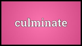 Culminate Meaning