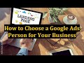 How to Choose a Google Ads Person for Your Business