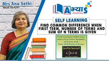 Find Common Difference when First Term, Number of Terms and Sum of N Terms is Given | Mrs. Anu Sethi