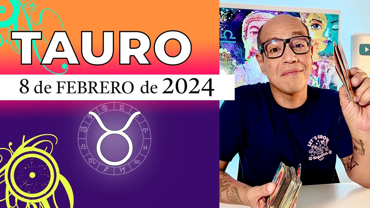 TAURO | Horóscopo de hoy 8 de Febrero 2024 - YouTube