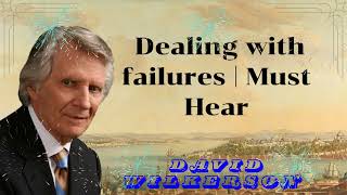 David Wilkerson II Dealing with failures | Must Hear