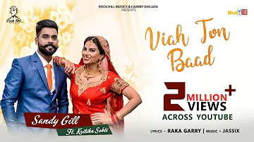 Viah To Baad | Sandy Gill Ft. Kritika Sobti | Latest Punjabi Song 2019 | Rock Hill Music