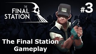 The Final Station Gameplay Part 3 - Let's Play The Final Station - No Commentary