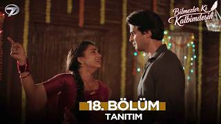 Bilmezler Ki Kalbimdesin 18. Bölüm Fragmanı | 8 Temmuz Çarşamba