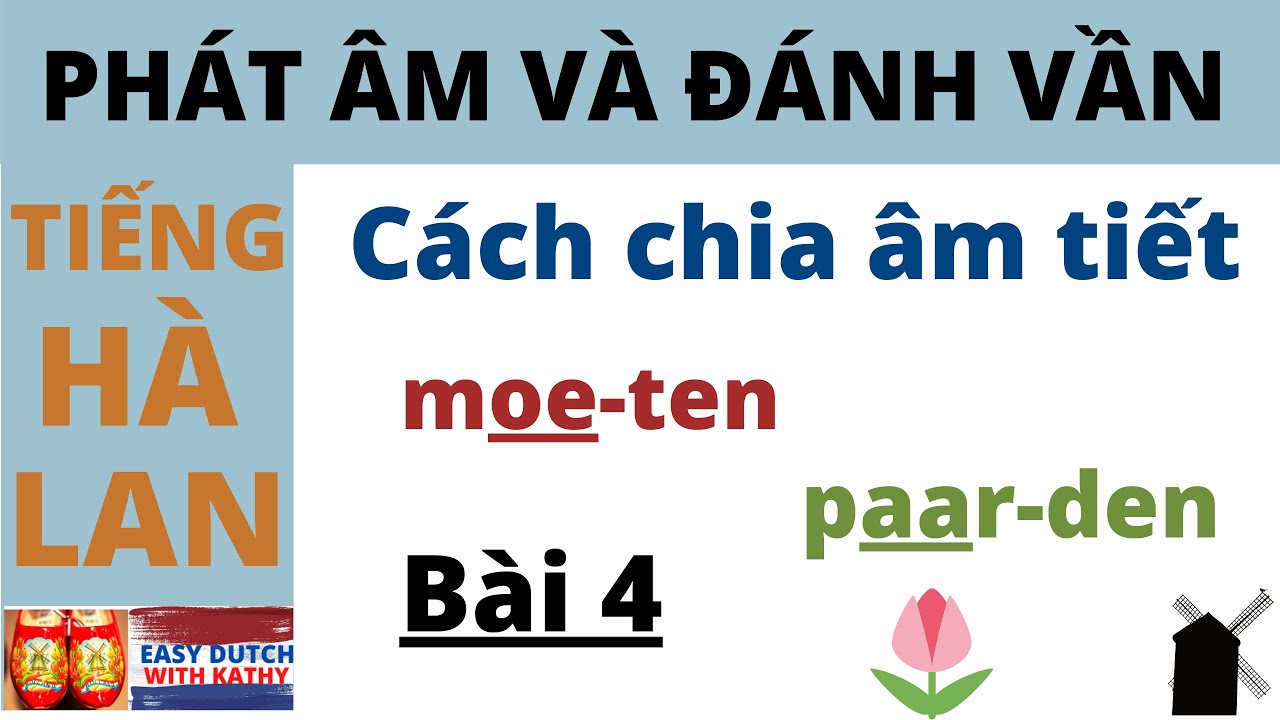 Học tiếng Hà Lan _ Bài 4: Cách chia âm tiết trong 1 từ