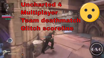 Uncharted™ 4  - Multiplayer - Team deathmatch - Glitch scoreline