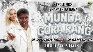 Munda Gora Rang Troll Mix 150 Bpm Dj Durgesh Ksl X Dj Sameer Sp 