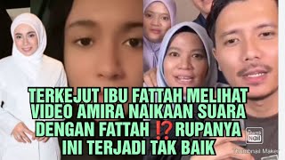 TERKEJUT IBU FATTAH MELIHAT VIDEO AMIRA NAIKAAN SUARA DENGAN FATTAH ⁉️RUPANYA INI TERJADI TAK BAIK 😱