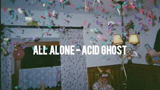 Acid Ghost - All Alone (tradução/legendado)