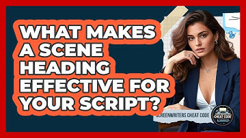 What Makes A Scene Heading Effective For Your Script? - Screenwriter