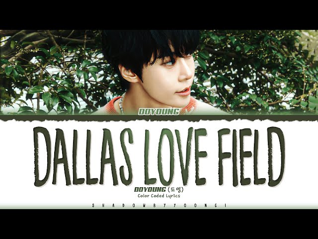 DOYOUNG 'Dallas Love Field' Lyrics (도영 댈러스 러브 필드 가사) [Color Coded Han_Rom_Eng] | ShadowByYoongi class=