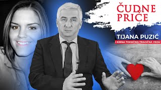 ČUDNE PRIČE 117 - TIJANA PUZIĆ i njena toksično-tragična veza koja ju je koštala života‼️