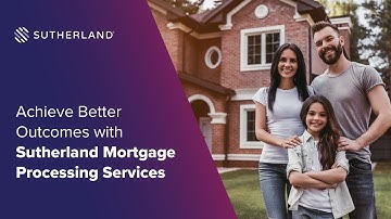 Mortgage Processing Services: Achieve Better Outcomes with Sutherland