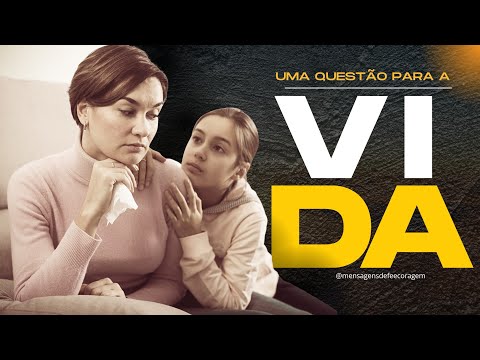Uma Questão Para a Vida |MENSAGENS DE FÉ