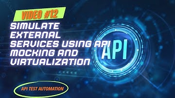 12   Simulate External Services using API Mocking and Virtualization