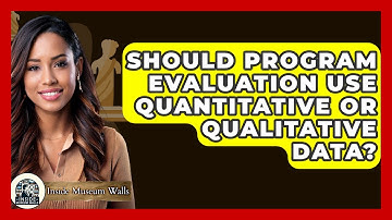 Should Program Evaluation Use Quantitative Or Qualitative Data? - Inside Museum Walls