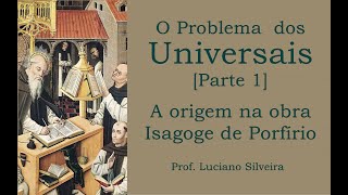 O problema dos UNIVERSAIS [Parte 1] A origem na obra ISAGOGE de PORFÍRIO