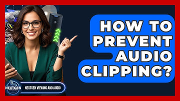 How To Prevent Audio Clipping? - NextGen Viewing and Audio