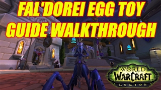 Faldorei Egg Toy Guide Walkthrough - Wow Legion