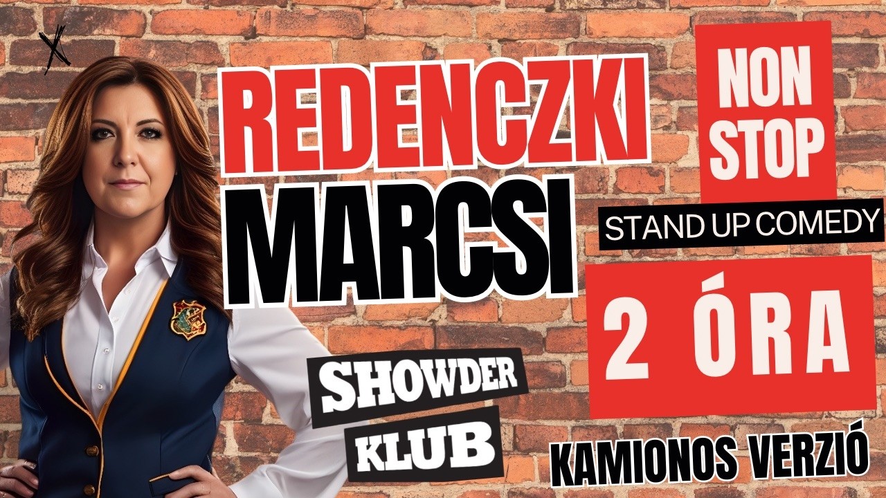 REDENCZKI MARCSI - NON-STOP Showder Klub - Kamionos verzió