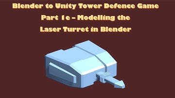Blender to Unity Tower Defense Game - 1e - Modelling the Laser Gun Turret