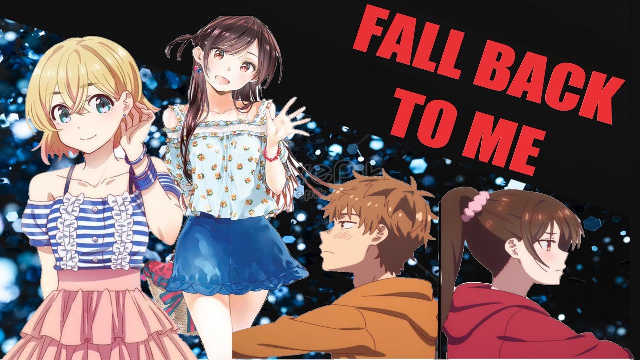 Rent A Girlfriend [AMV] | 彼女、お借りします _Part -1 _ Fall Back To Me - YouTube