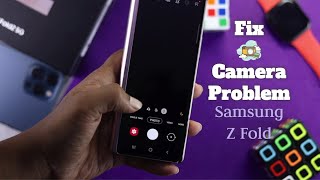 Fix Samsung Galaxy Z Fold Camera Issue