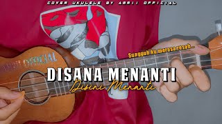 Download lagu DISANA MENANTI DISINI MENUNGGU - MAULANA ARDIANSYAH || Cover Ukulele By Amrii 