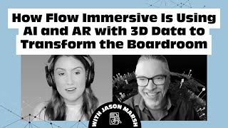 Redefining Data: How Flow Immersive Is Using AI and AR to Transform the Boardroom