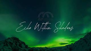 Echo Within Shadows - AFMusikku