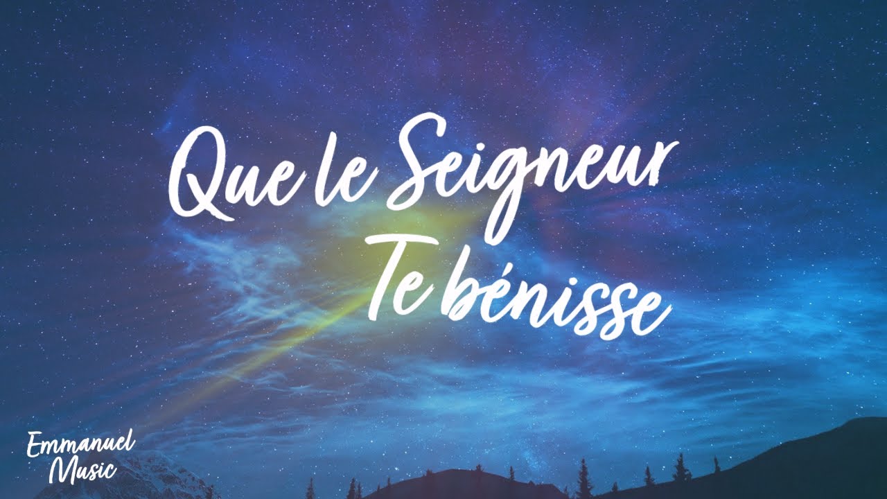 Que le Seigneur te bénisse • Emmanuel Music YouTube