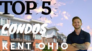 Top 5 Condos in Kent Ohio