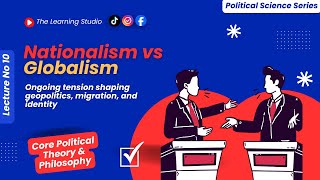 Nationalism vs Globalism Explained | Political Science Lecture 10 | Geopolitics & Modern World Order