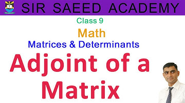#Adjoint of a #Matrix || Class 9 || #Math || #Matrices and Determinants ||  Sir Saeed Academy