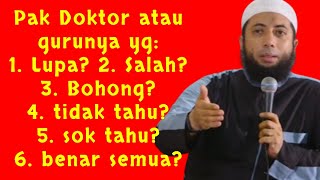 Pak Doktor! Anda yang salah apa gurumu?