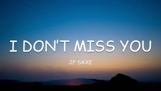 JP Saxe - I Don’t Miss You (Lyrics)🎵