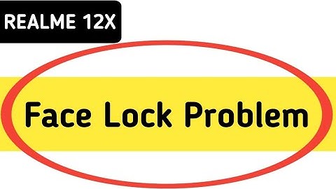 realme 12x face lock problem, face lock not working, how to fix face lock problem