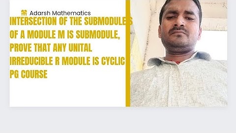 Intersection of the submodules of a module m is submodule, prove that any unital irreducible R modul