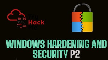 Microsoft Windows Hardening P2 | Windows Security | TryHackMe