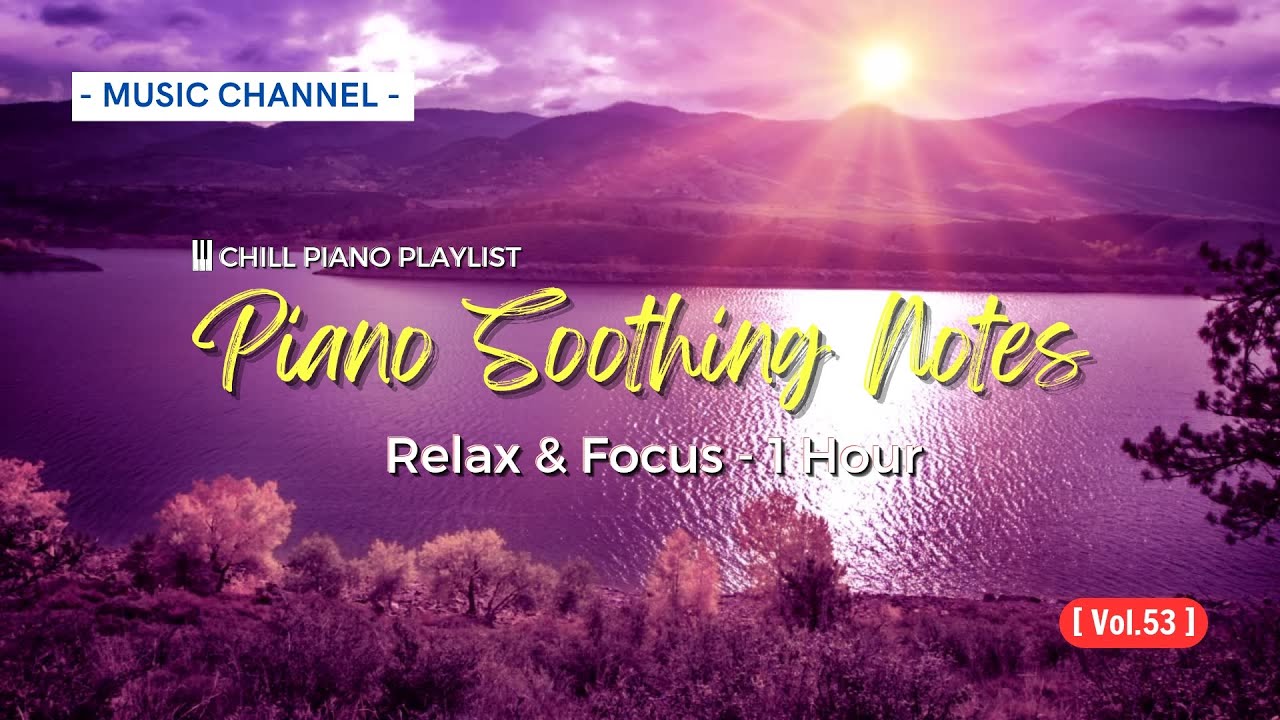 ๐น Soothing Vibes for Your Soul | Relax & Focus | Piano Soothing Notes ...